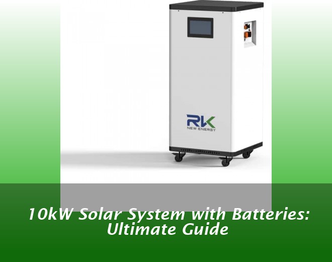 10kW Solar System with Batteries: Ultimate Guide